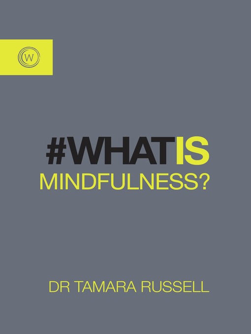 Title details for What is Mindfulness? by Tamara Russell - Available